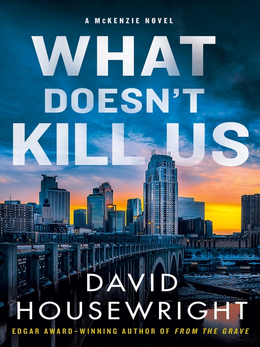 Title details for What Doesn't Kill Us--A McKenzie Novel by David Housewright - Wait list